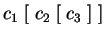 $ c_1\; [\;c_2 \;[\;c_3\;]\;]$