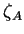 $ \zeta_A$