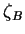 $ \zeta_B$