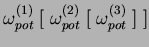 $ \omega_{pot}^{(1)}\;[\;\omega_{pot}^{(2)}\;
[\;\omega_{pot}^{(3)}\;]\;]$