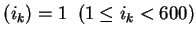 $ (i_k)=1\;\; (1 \leq i_k<600)$